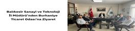 BALIKESİR SANAYİ VE TEKNOLOJİ İL MÜDÜRÜ’NDEN BURHANİYE TİCARET ODASI’NA ZİYARET